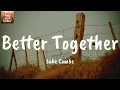 Better Together - Luke Combs (Lyrics)