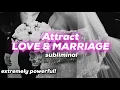 Attract LOVE \u0026 MARRIAGE subliminal - extremely powerful! 528HZ