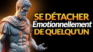 7 PRÉCEPTES STOÏCIENS POUR SE LIBÉRER ÉMOTIONNELLEMENT D'UNE PERSONNE
