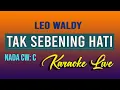 Download Lagu TAK SEBENING HATI LEO WALDY ( KARAOKE NADA WANITA )