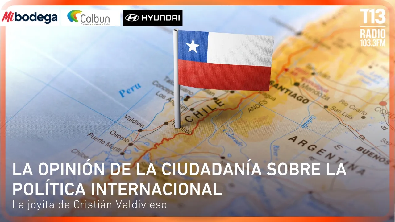 La opinión de la ciudadanía sobre la política internacional | La joyita de Cristián Valdivieso