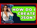 How Do I Create JSON - Emerging Tech Insider