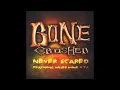 NEVER SCARED  BONE CRUSHER