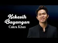 Download Lagu Cakra Khan - Kekasih Bayangan (Lirik Video)