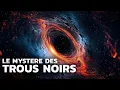 Le mystère des trous noirs (Documentaire)