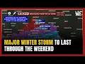 Major winter storm to last through the weekend