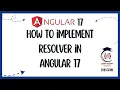 How to implement Resolver in Angular 17 Angular Resolver Route Resolver Angular 17