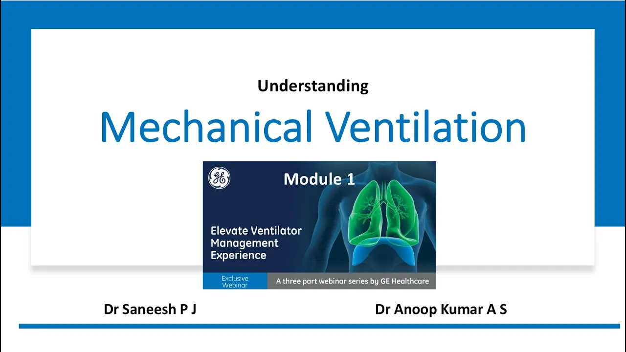 Mechanical  Ventilation Webinar (Day1/3) - Dr Saneesh/Dr Anoop Kumar | GE Healthcare | WebinarCAMPUS