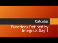 Functions Defined by Integrals Day 1