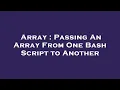 Array Passing An Array From One Bash Script to Another