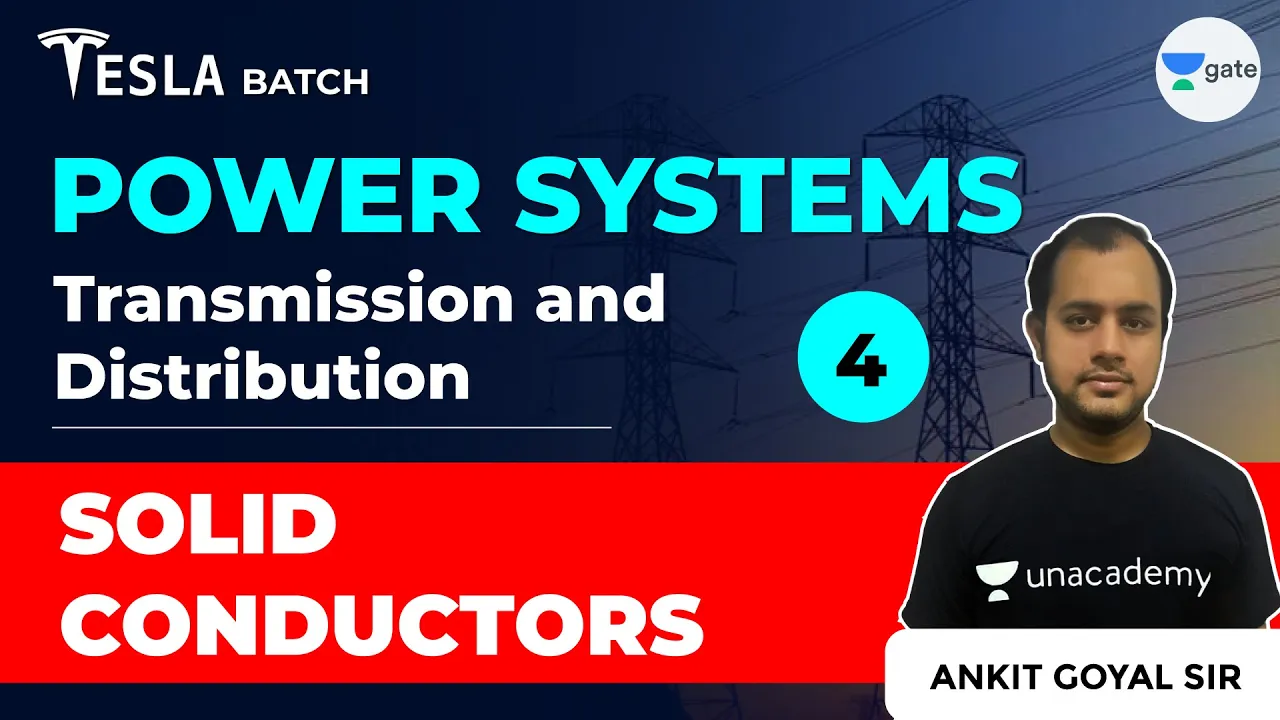 Solid Conductors | Transmission & Distribution | Lec 4 | Power Systems | GATE EE & ECE 2021 Exam