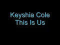 Keyshia Cole - This Is Us (with lyrics)