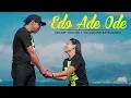 Download Lagu Edo Ade Ode (official music video 2019)