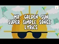 Mr. Golden Sun Super Simple Song - Lyrics (KidsLyricsTV)