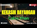Download Lagu KEKASIH BAYANGAN - CAKRA KHAN (KARAOKE ORIGINAL VERSION)
