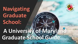 Navigating Graduate School A University of Maryland Graduate School Guide