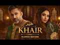 Khair (Slowed & Reverb) | @YoYoHoneySingh | 51 GLORIOUS DAYS