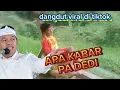 Download Lagu APA KABAR PA DEDI DANGDUT VIRAL DI TIKTOK#shortvideo