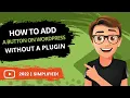 How To Add Button In WordPress Without Plugin 2022 MADE EASY