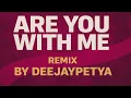Lagu Are you with me Remix by DeejayPetya (Official Music)
