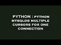 PYTHON python mysqldb multiple cursors for one connection