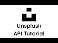 Unsplash API Tutorial For Beginners