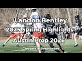 Landon Bentley Spring Highlights 2025 - Austin Prep 2026