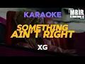 Lagu XG - SOMETHING AIN'T RIGHT KARAOKE Instrumental With Lyrics