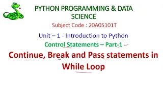 Python Control Statements-While Loop-Continue-Break-Pass-PYTHON PROGRAMMING DATA SCIENCE-Unit-1