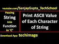 Print ASCII value of each character of string by passing string into function in C programming