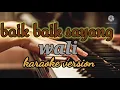 Download Lagu Baik baik sayang _ wali _ karaoke