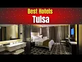 Best Hotels in Tulsa