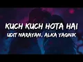 Download Lagu Udit Narayan, Alka Yagnik - Kuch Kuch Hota Hai (Lyrics)