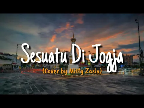 Download MP3 Sesuatu Di Jogja - Cover by Mitty Zaisa ( Lirik Lagu )