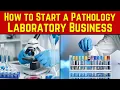 How to Start a Pathology Laboratory Business Diagnostic Business Plan