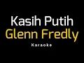 Download Lagu Glenn Fredly - Kasih Putih (Karaoke)