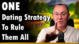 ONE Dating Strategy to Rule Them All
