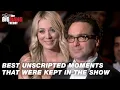 Best Unscripted Moments That Were Kept in the Show The Big Bang Theory