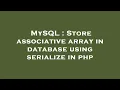 MySQL Store associative array in database using serialize in php