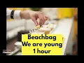 Beachbag we are young 1 hour #music #1hour
