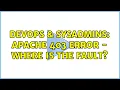 DevOps SysAdmins Apache 403 Error - where is the fault 2 Solutions