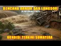 Lagu BENCANA BANJIR DAN LONGSOR LANDA SEJUMLAH WILAYAH SUMATERA UTARA DAN SUMATERA BARAT