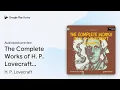 The Complete Works of H P Lovecraft Volume by H P Lovecraft book