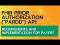 FHIR Prior Authorization PARDD API Requirements and Implementation for Payers