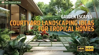 Garden Escapes Courtyard Landscaping Ideas For Tropical Homes 