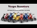 Vespa Scooters - All Model Features and Price List 2025