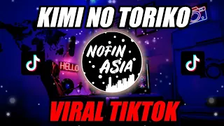 DJ KIMI NO TORIKO VIRAL TIKTOK REMIX | FULL BASS TERBARU 2020