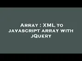 Array XML to javascript array with jQuery
