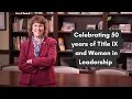 Reflecting On The Impact of Title IX on Her Career 50 Years of Title IX With President Lachance