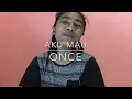 Download Lagu Aku mau - ONCE (cover )